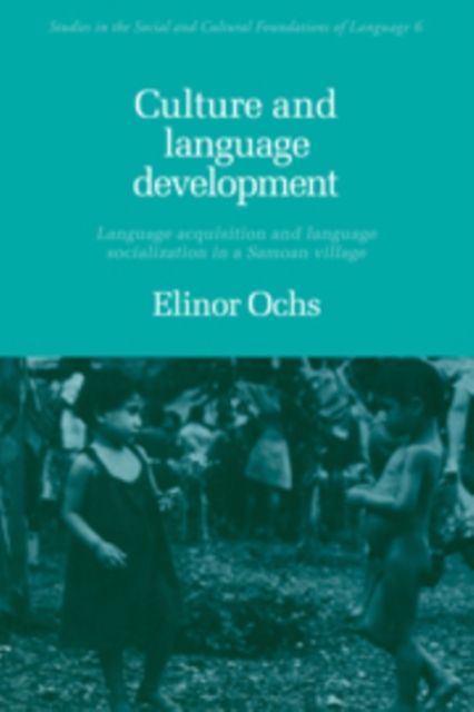 Culture and Language Development : Language Acquisition and Language Socialization in a Samoan Village