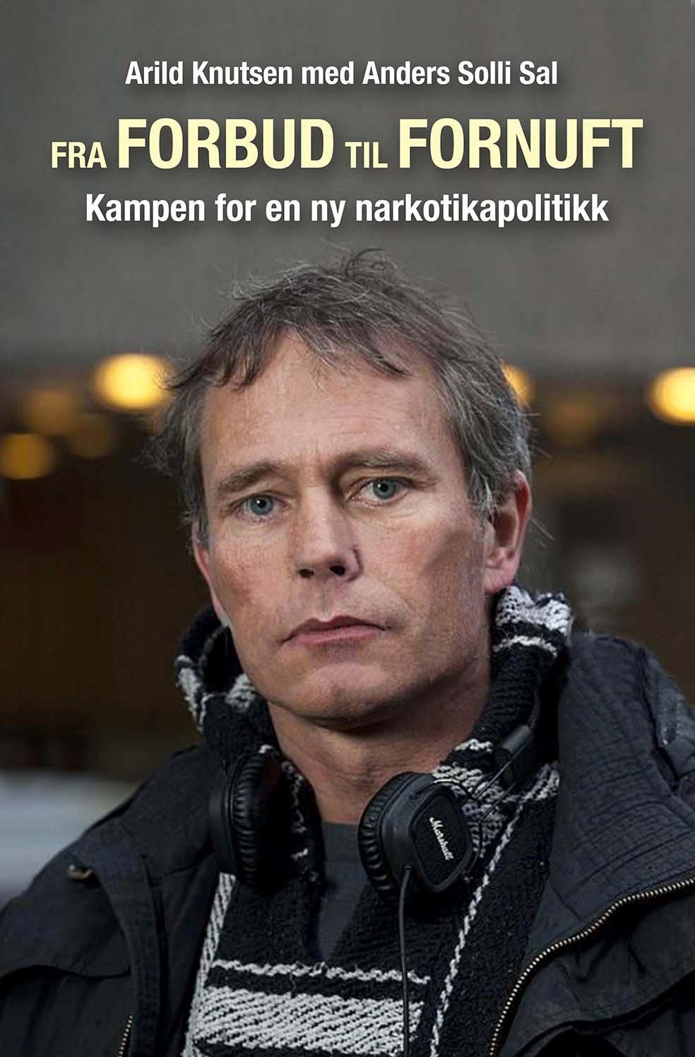 Fra forbud til fornuft : kampen for en ny narkotikapolitikk