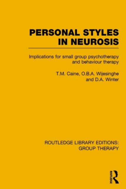 Personal Styles in Neurosis (RLE: Group Therapy) : Implications for Small Group Psychotherapy and Behaviour Therapy
