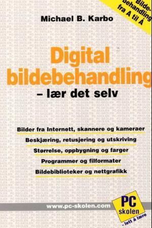 Digital bildebehandling : lær det selv