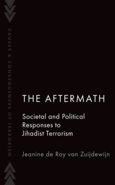 The Aftermath : Societal and Political Responses to Jihadist Terrorism