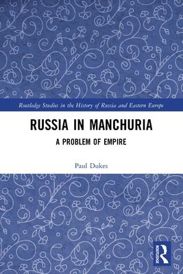 Russia in Manchuria : A Problem of Empire