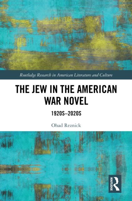 The Jew in the American War Novel : 1920s–2020s