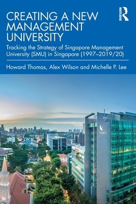 Creating a New Management University : Tracking the Strategy of Singapore Management University (SMU) in Singapore (1997?2019/20)