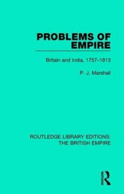 Problems of Empire : Britain and India, 1757-1813