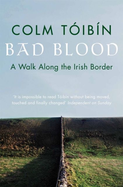 Bad Blood : A Walk Along the Irish Border