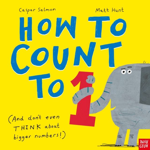 How to Count to ONE : (And Don't Even THINK About Bigger Numbers!)