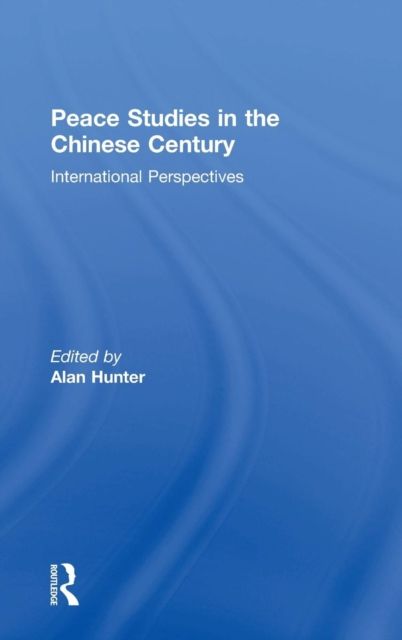 Peace Studies in the Chinese Century : International Perspectives