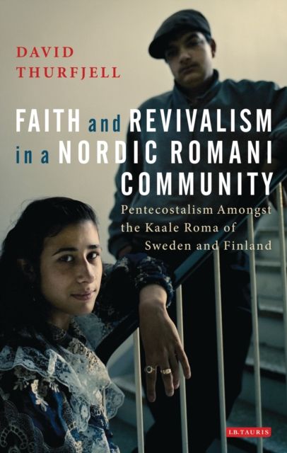 Forsidebilde av Faith and Revivalism in a Nordic Romani Community : Pentecostalism Amongst the Kaale Roma of Sweden and Finland