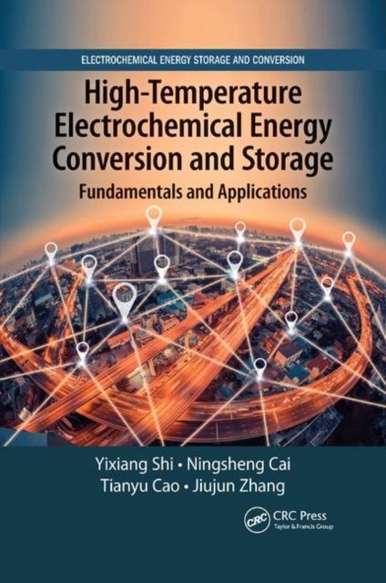 High-Temperature Electrochemical Energy Conversion and Storage : Fundamentals and Applications