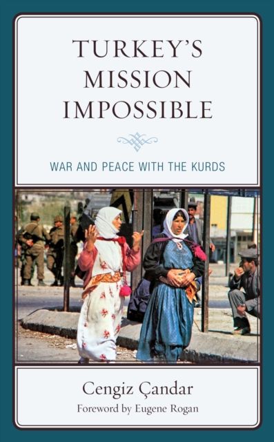 Turkey’s Mission Impossible : War and Peace with the Kurds