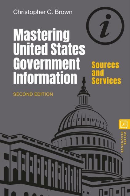 Mastering United States Government Information : Sources and Services