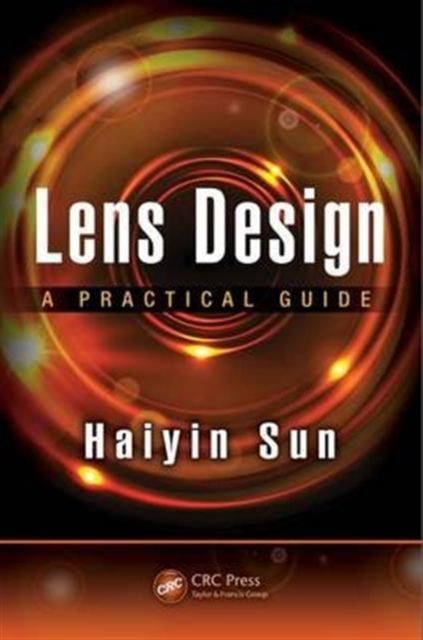Lens Design : A Practical Guide