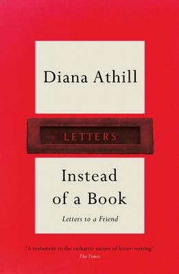 Instead of a Book : Letters to a Friend