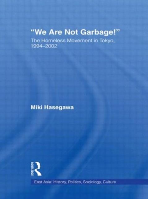 We Are Not Garbage! : The Homeless Movement in Tokyo, 1994-2002