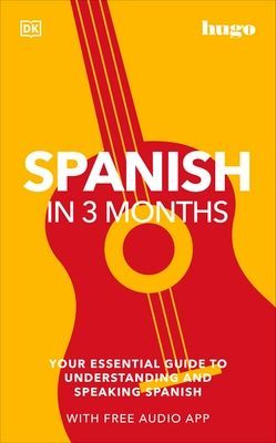 Spanish in 3 months : your essential guide to understanding and speaking Spanish