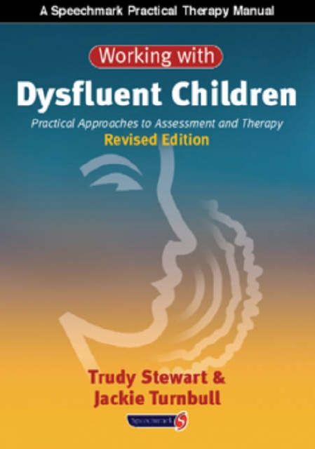 Working with Dysfluent Children : Practical Approaches to Assessment and Therapy