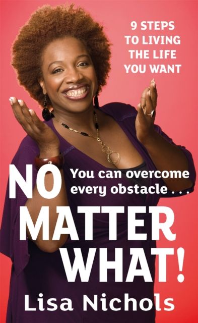 No Matter What! : 9 Steps to Living the Life You Love