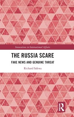 The Russia Scare : Fake News and Genuine Threat
