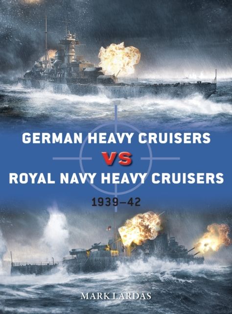 German Heavy Cruisers vs Royal Navy Heavy Cruisers : 1939–42