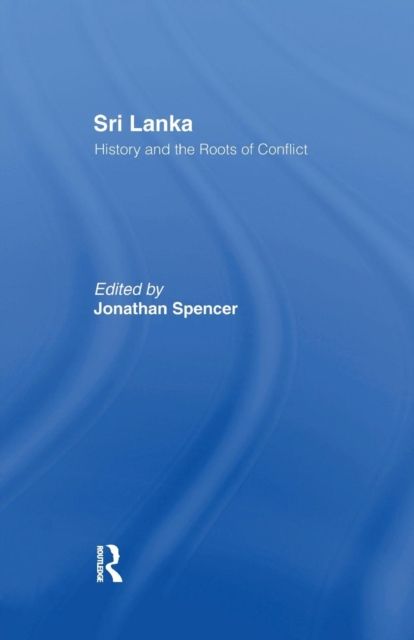 Sri Lanka : History and the Roots of Conflict
