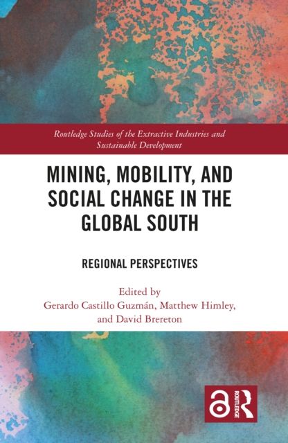 Mining, Mobility, and Social Change in the Global South : Regional Perspectives