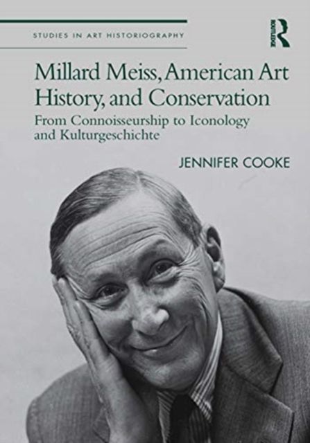 Millard Meiss, American Art History, and Conservation : From Connoisseurship to Iconology and Kulturgeschichte