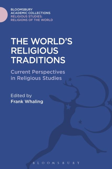 The World's Religious Traditions : Current Perspectives in Religious Studies