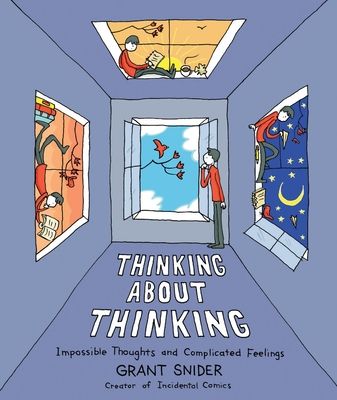 Thinking About Thinking : Impossible Thoughts and Complicated Feelings