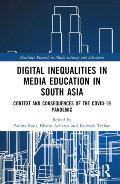 Digital Inequalities in Media Education in South Asia : Context and Consequences of the Covid-19 Pandemic