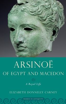 Arsinoe of Egypt and Macedon : A Royal Life