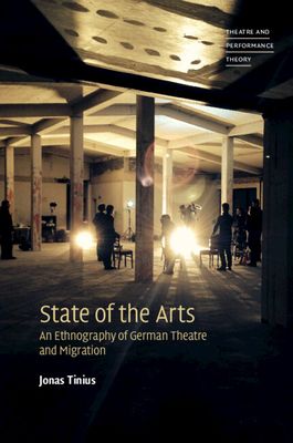 State of the Arts : An Ethnography of German Theatre and Migration