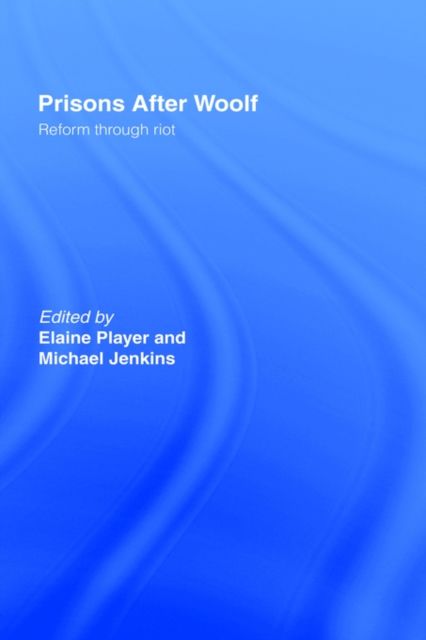 Prisons After Woolf : Reform through Riot