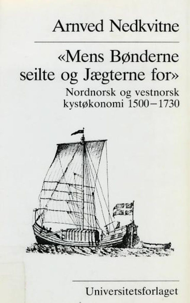 Mens bønderne seilte og jægterne for : vestnorsk og nordnorsk kystøkonomi 1500-1730