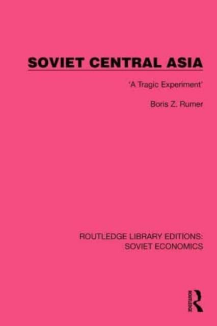 Soviet Central Asia : 'A Tragic Experiment'
