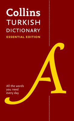 Turkish Essential Dictionary : All the Words You Need, Every Day