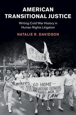 American Transitional Justice : Writing Cold War History in Human Rights Litigation