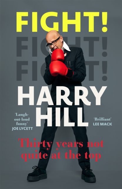 Fight! : Harry Hill's hilarious journey from junior doctor to comedy legend