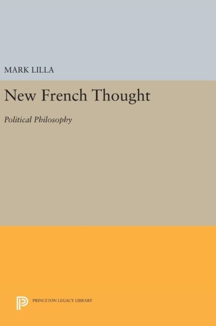 New French Thought : Political Philosophy