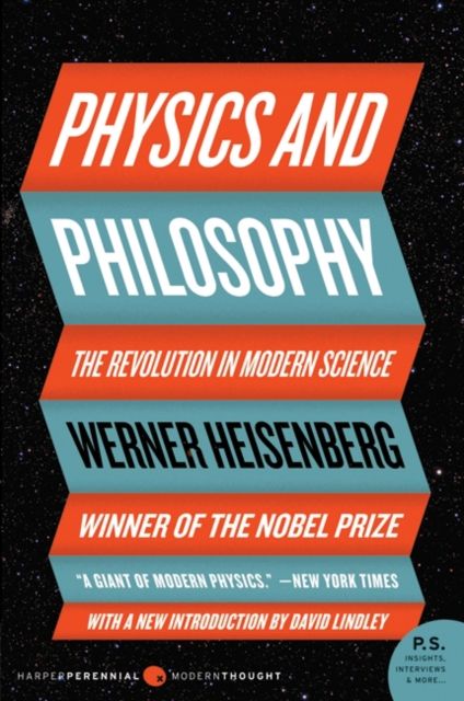 Physics and Philosophy : The Revolution in Modern Science