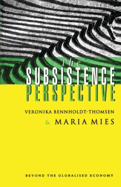 The Subsistence Perspective : Beyond the Globalised Economy