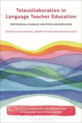 Telecollaboration in Language Teacher Education : Professional Learning, Identities and Ideologies