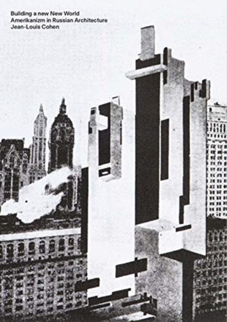 Building a new New World : Amerikanizm in Russian Architecture