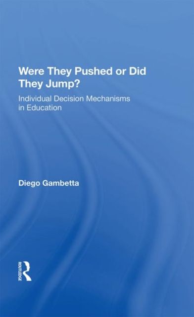 Were They Pushed Or Did They Jump? : Individual Decision Mechanisms In Education