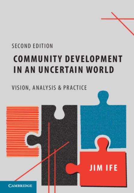 Community Development in an Uncertain World : Vision, Analysis and Practice