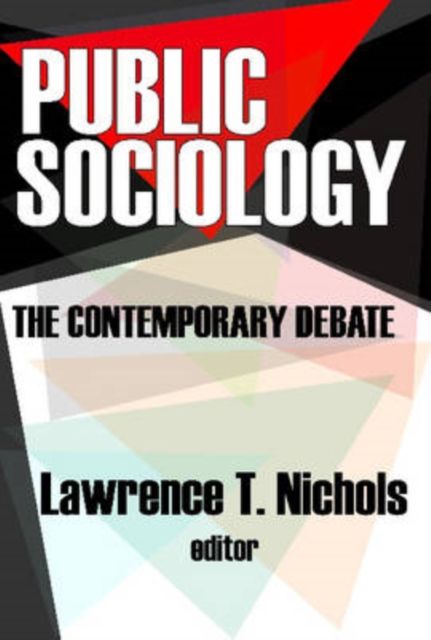 Public Sociology : The Contemporary Debate