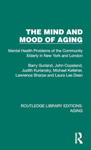 The Mind and Mood of Aging : Mental Health Problems of the Community Elderly in New York and London