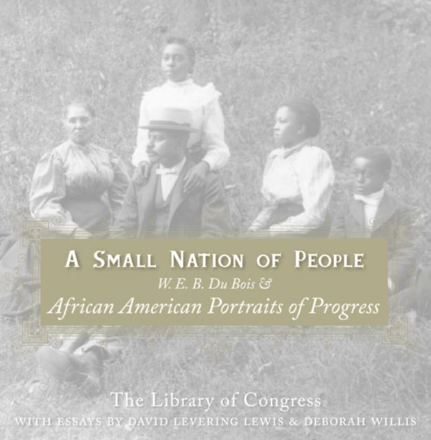 Forsidebilde av A Small Nation of People : W. E. B. Du Bois and African American Portraits of Progress