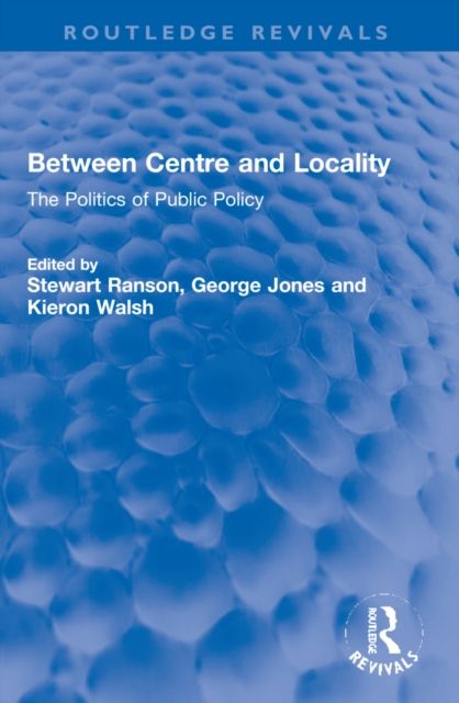 Between Centre and Locality : The Politics of Public Policy