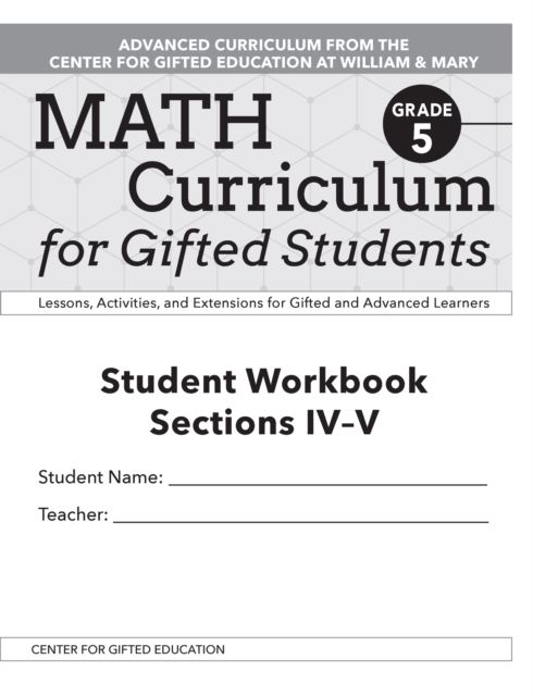 Math Curriculum for Gifted Students : Lessons, Activities, and Extensions for Gifted and Advanced Learners, Student Workbooks, Sections IV-V (Set of 5): Grade 5
